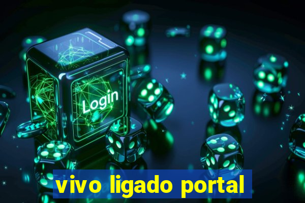 vivo ligado portal